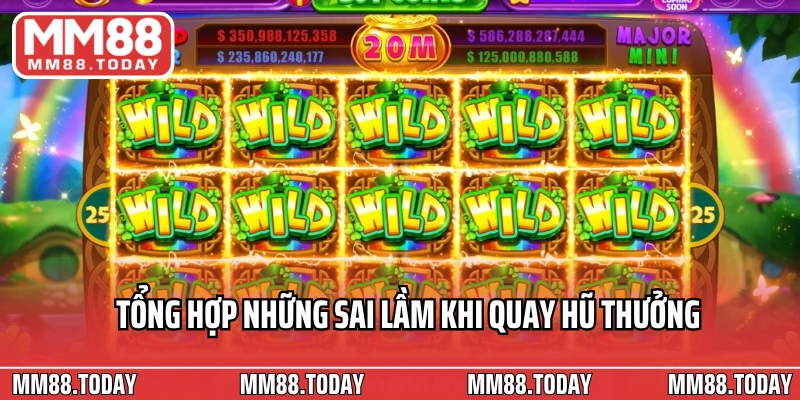 Tổng hợp những sai lầm khi quay hũ thưởng
